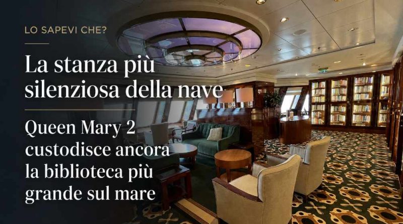La stanza più silenziosa della nave: Queen Mary 2 custodisce ancora la biblioteca più grande sul mare