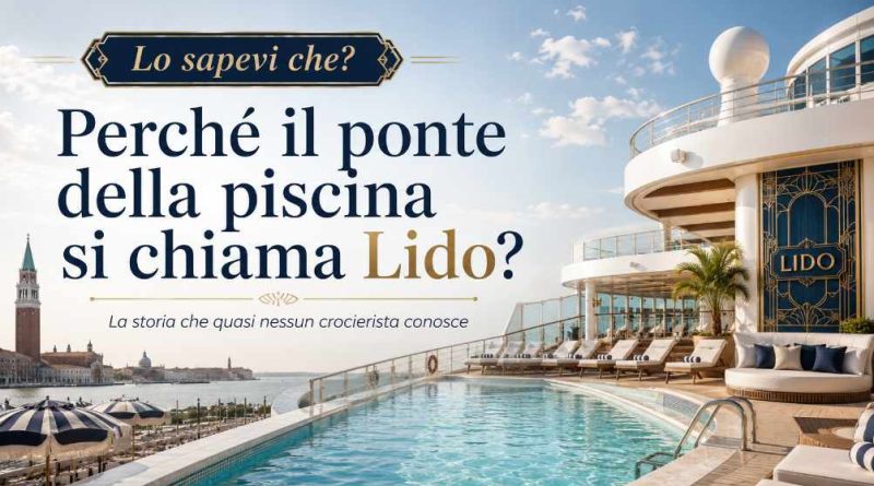 Perché il ponte della piscina si chiama Lido? La storia che quasi nessun crocierista conosce