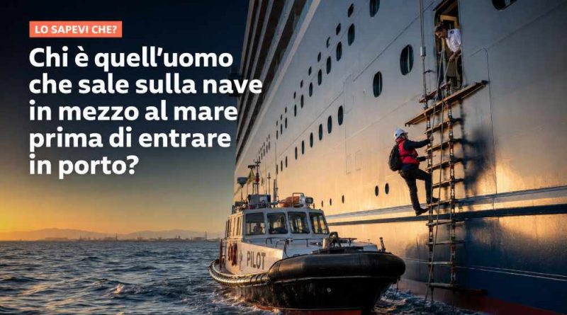 Chi è quell’uomo che sale sulla nave in mezzo al mare prima di entrare in porto?